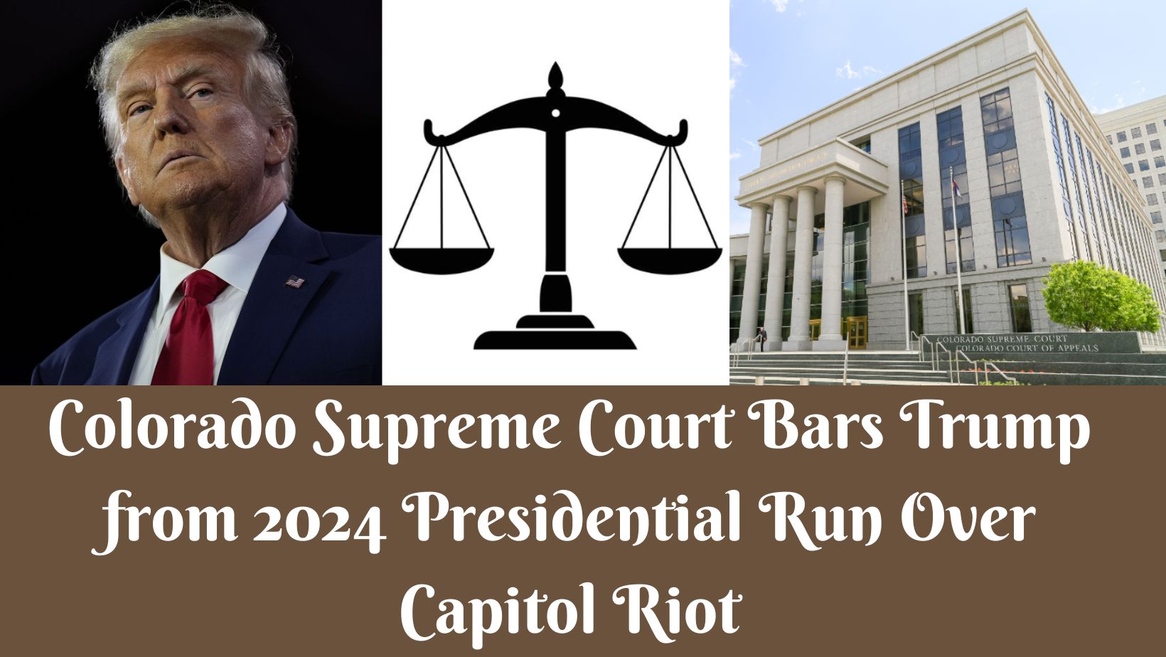 Colorado Supreme Court Bars Trump from 2024 Presidential Run Over Capitol Riot